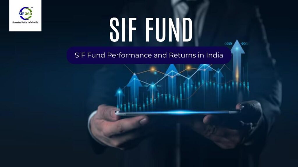 SIF Fund Performance and Returns in India
